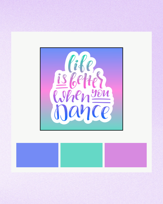 Life is Better When You Dance