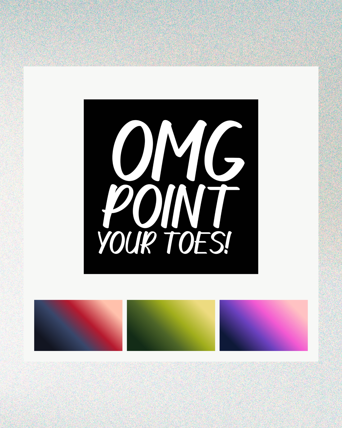 OMG Point Your Toes!